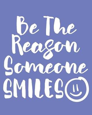 Book cover for Be the Reason Someone Smiles