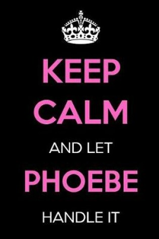 Cover of Keep Calm and Let Phoebe Handle It