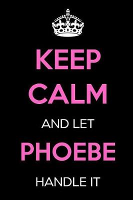 Book cover for Keep Calm and Let Phoebe Handle It