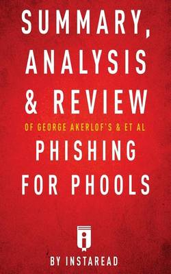 Book cover for Summary, Analysis & Review of George Akerlof's & et al Phising for Phools