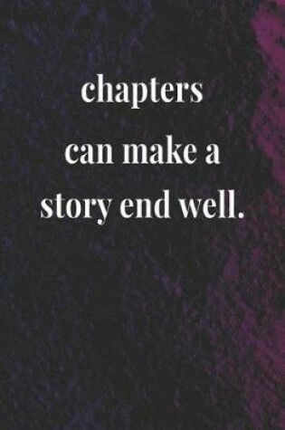 Cover of Chapters Can Make A Story End Well