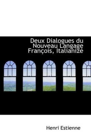 Cover of Deux Dialogues Du Nouveau Langage Fran OIS, Italianiz