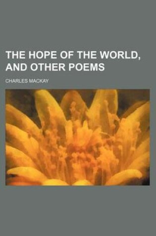 Cover of The Hope of the World, and Other Poems