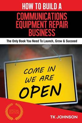 Book cover for How to Build a Communications Equipment Repair Business (Special Edition)