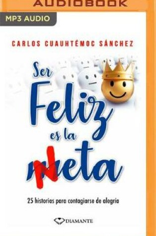 Cover of Ser Feliz Es La Meta