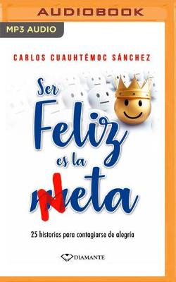 Book cover for Ser Feliz Es La Meta