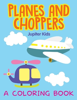 Cover of Planes and Choppers (A Coloring Book)