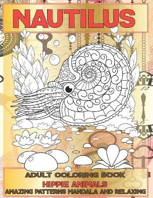 Cover of Adult Coloring Book Hippie Animals - Amazing Patterns Mandala and Relaxing - Nautilus