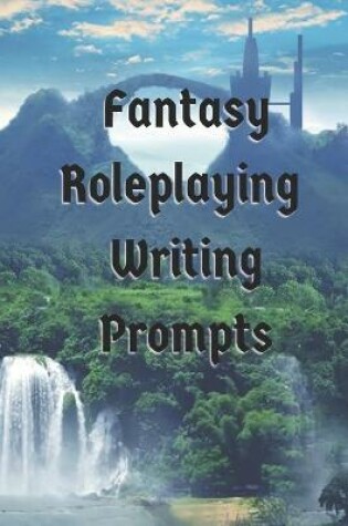 Cover of Fantasy Role Playing Writing Prompts