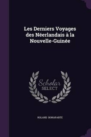 Cover of Les Derniers Voyages Des Neerlandais a la Nouvelle-Guinee