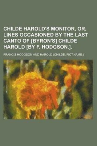 Cover of Childe Harold's Monitor, Or, Lines Occasioned by the Last Canto of [Byron's] Childe Harold [By F. Hodgson.]