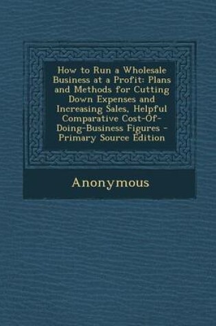 Cover of How to Run a Wholesale Business at a Profit