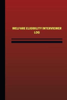 Book cover for Welfare Eligibility Interviewer Log (Logbook, Journal - 124 pages, 6 x 9 inches)