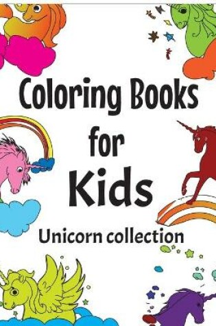 Cover of Coloring Books for Kids Unicorn Collection