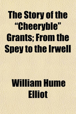 Book cover for The Story of the "Cheeryble" Grants; From the Spey to the Irwell