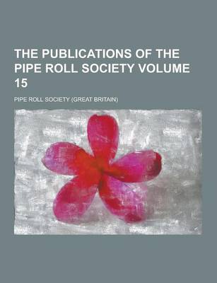 Book cover for The Publications of the Pipe Roll Society Volume 15