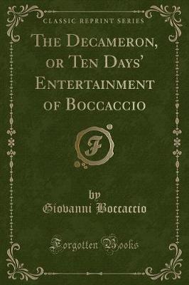 Book cover for The Decameron, or Ten Days' Entertainment of Boccaccio (Classic Reprint)