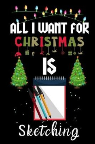 Cover of All I Want For Christmas Is Sketching