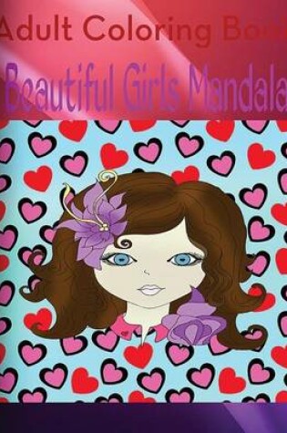 Cover of Adult Coloring Book: Beautiful Girls Mandala