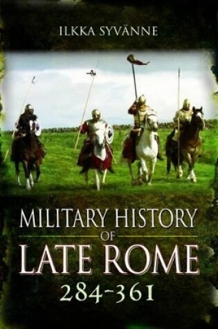 Cover of Military History of Late Rome 284-361: Volume 1