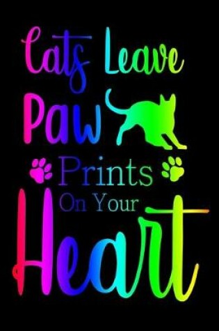 Cover of Cats Leave Paw Prints On Your Heart