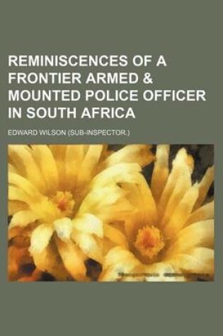 Cover of Reminiscences of a Frontier Armed & Mounted Police Officer in South Africa