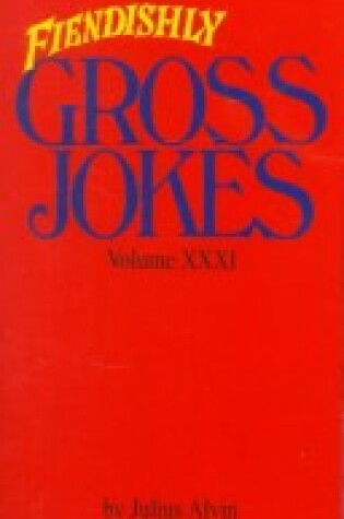 Cover of Fiendishly Gross Jokes Volume XXXI