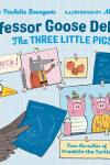 Book cover for Professor Goose Debunks The Three Little Pigs