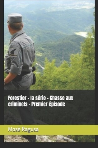 Cover of Forestier - la s�rie - Chasse aux criminels - Premier �pisode