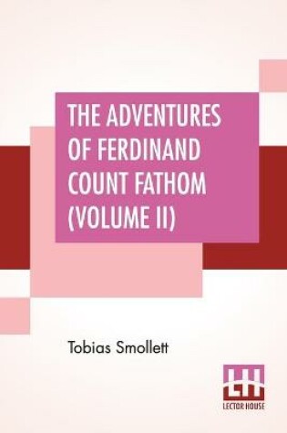 Cover of The Adventures Of Ferdinand Count Fathom (Volume II)