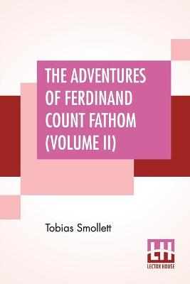 Book cover for The Adventures Of Ferdinand Count Fathom (Volume II)