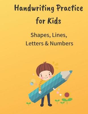 Book cover for Handwriting practice for Kids Shapes, Lines, Letter and Numbers