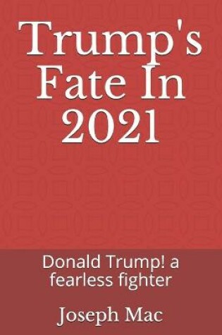 Cover of Trump's Fate In 2021