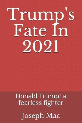 Book cover for Trump's Fate In 2021