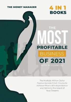 Book cover for The Most Profitable Business of 2021 with Accounting [4 in 1]