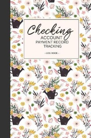 Cover of Checking Account Payment Record Tracking log book