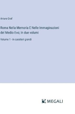 Cover of Roma Nella Memoria E Nelle Immaginazioni del Medio Evo; In due volumi