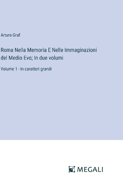 Book cover for Roma Nella Memoria E Nelle Immaginazioni del Medio Evo; In due volumi