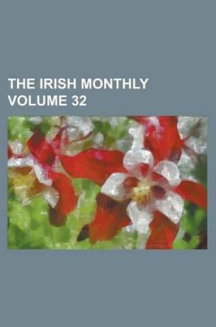 Cover of The Irish Monthly Volume 32