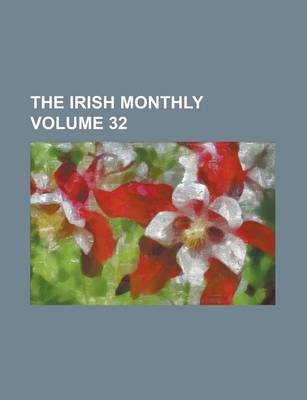 Book cover for The Irish Monthly Volume 32