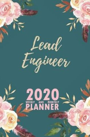 Cover of Lead Engineer 2020 Weekly and Monthly Planner