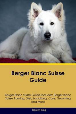 Book cover for Berger Blanc Suisse Guide Berger Blanc Suisse Guide Includes