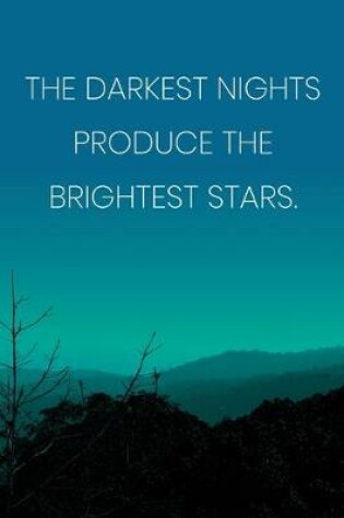 Cover of Inspirational Quote Notebook - 'The Darkest Nights Produce The Brightest Stars.' - Inspirational Journal to Write in