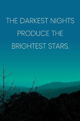 Book cover for Inspirational Quote Notebook - 'The Darkest Nights Produce The Brightest Stars.' - Inspirational Journal to Write in