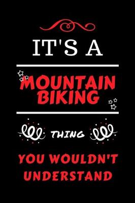 Book cover for It's A Mountain Biking Thing You Wouldn't Understand