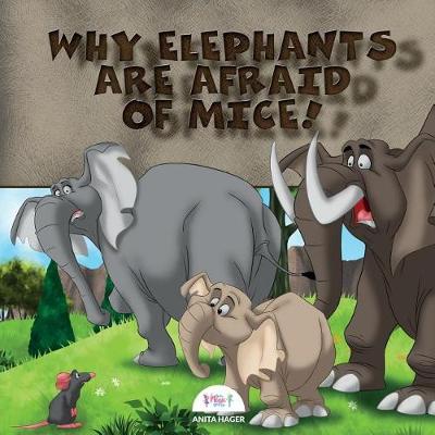 Cover of Why Elephants Are Afraid of Mice!