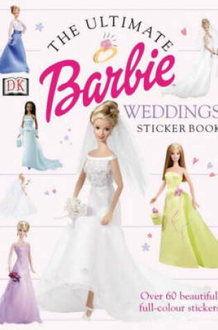 Cover of Barbie™:  Ultimate Weddings Sticker Book