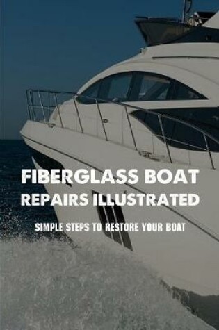 Cover of Fiberglass Boat Repairs Illustrated