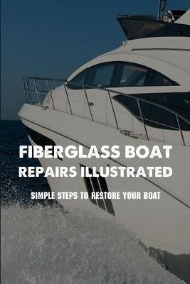 Book cover for Fiberglass Boat Repairs Illustrated