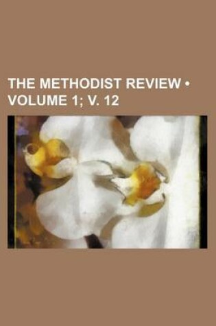 Cover of The Methodist Review (Volume 1; V. 12)